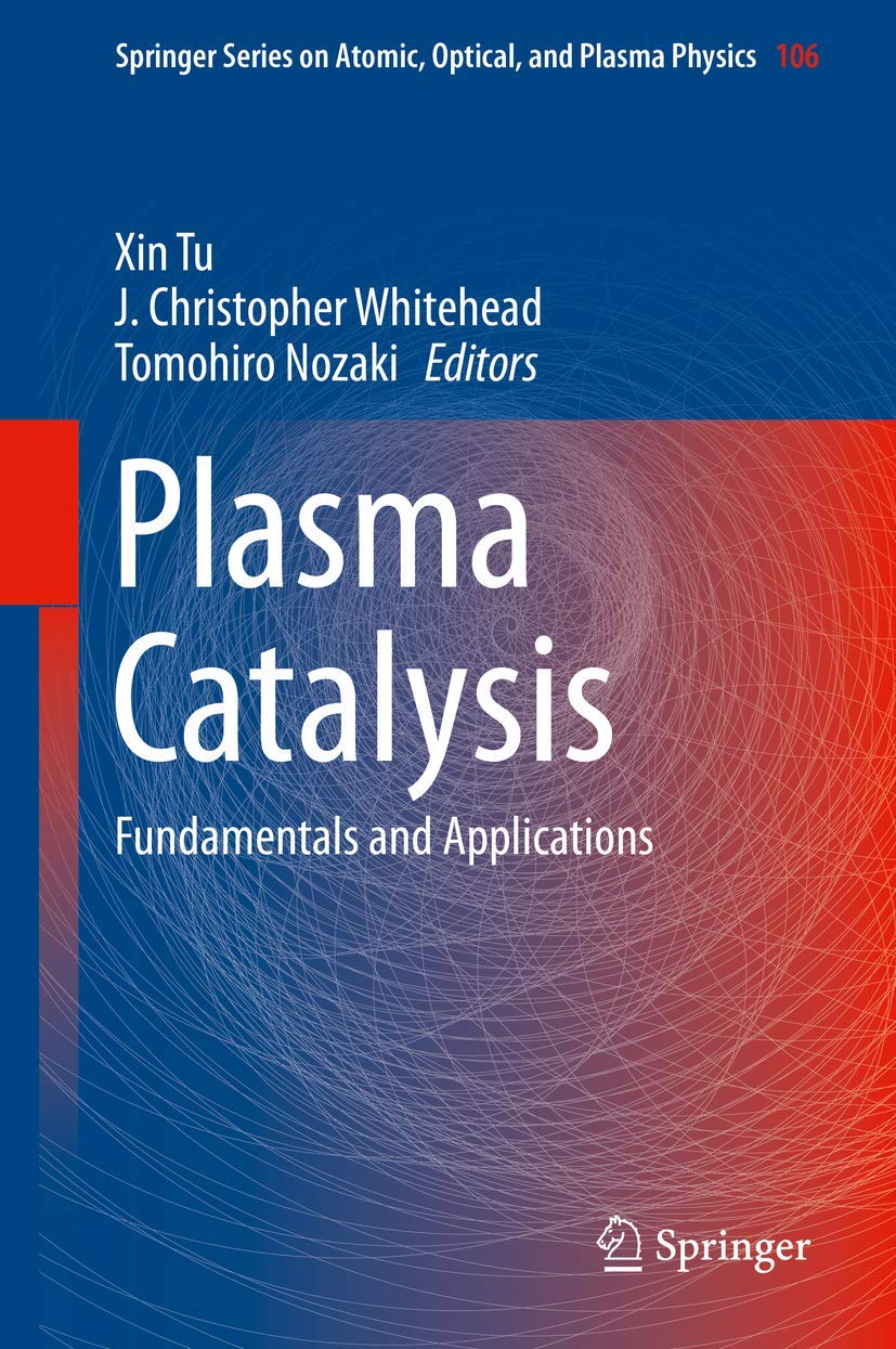 Plasma Catalysis: Fundamentals and Applications: 106 (Springer Series on Atomic, Optical, and Plasma Physics) (English, Paperback, Xin Tu, J. Chris... - Image 1 - BookBajar