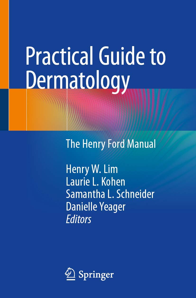 Buy Practical Guide to Dermatology: The Henry Ford Manual (English, Paperback, Henry W. Lim, Laurie L. Kohen, Samantha L. Schneider, Danielle Yeager) Online at Best Price - BookBajar