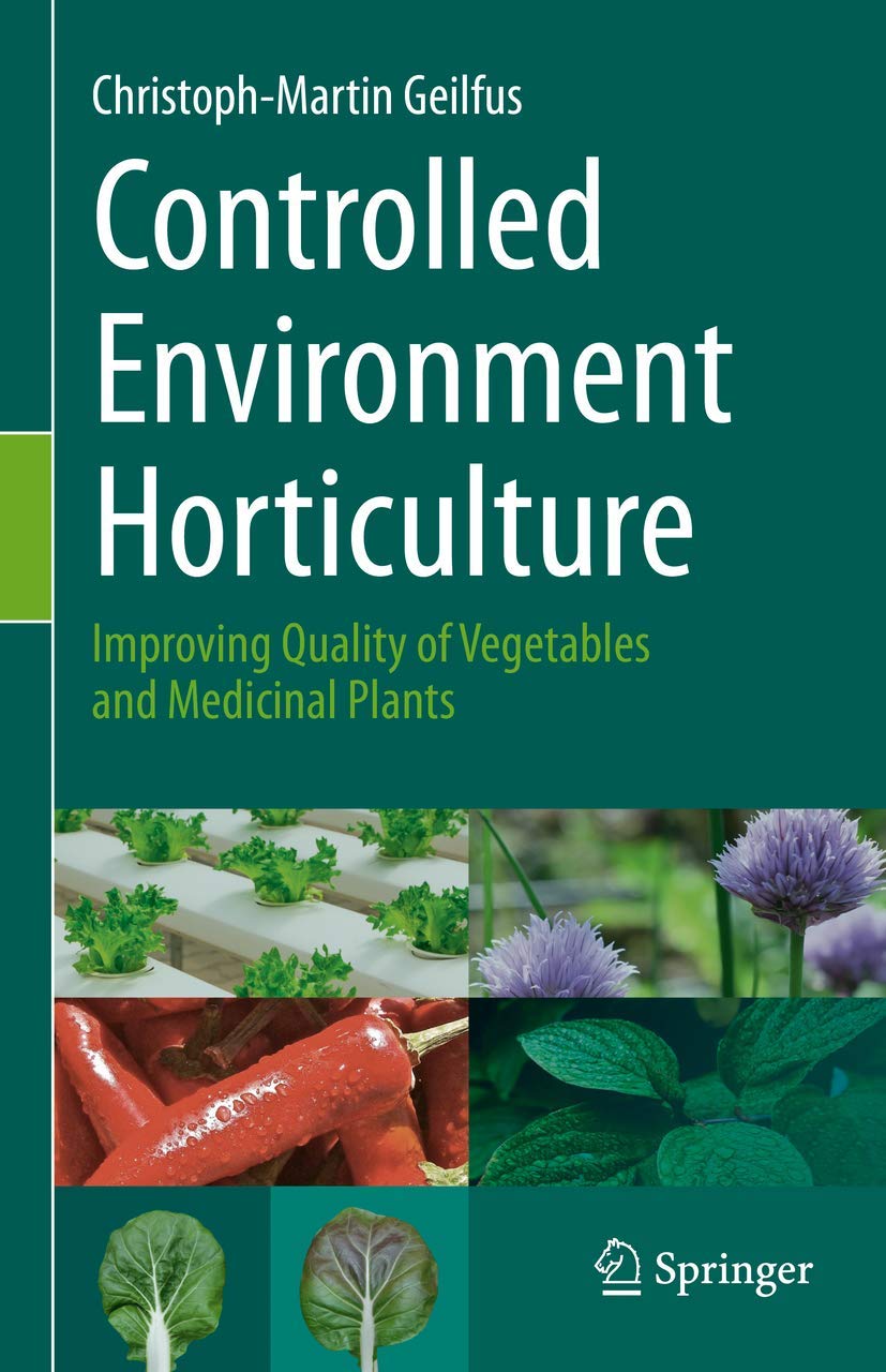 Buy Controlled Environment Horticulture: Improving Quality of Vegetables and Medicinal Plants (English, Paperback, Christoph-Martin Geilfus) Online at Best Price - BookBajar