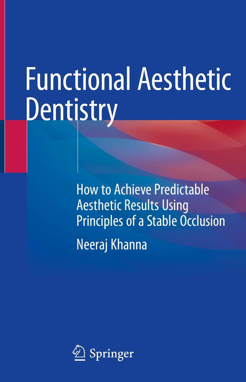 Buy Functional Aesthetic Dentistry: How to Achieve Predictable Aesthetic Results Using Principles of a Stable Occlusion (English, Paperback, Neeraj Kha... Online at Best Price - BookBajar