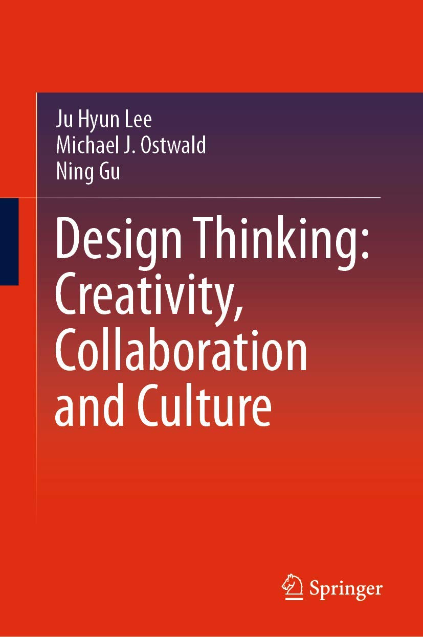Buy Design Thinking: Creativity, Collaboration and Culture (English, Paperback, Ju Hyun Lee, Michael J. Ostwald, Ning Gu) Online at Best Price - BookBajar