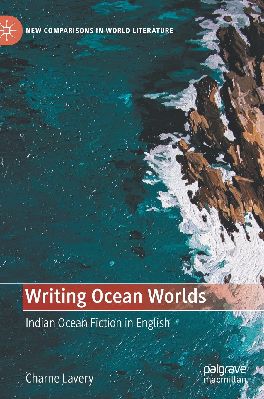 Buy Writing Ocean Worlds: Indian Ocean Fiction in English (New Comparisons in World Literature) (English, Paperback, Charne Lavery) Online at Best Price - BookBajar