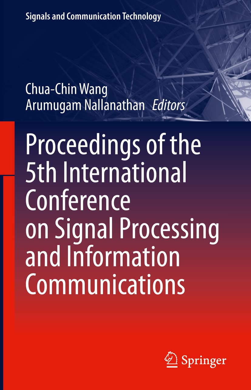 Buy Proceedings of the 5th International Conference on Signal Processing and Information Communications (Signals and Communication Technology) (English... Online at Best Price - BookBajar