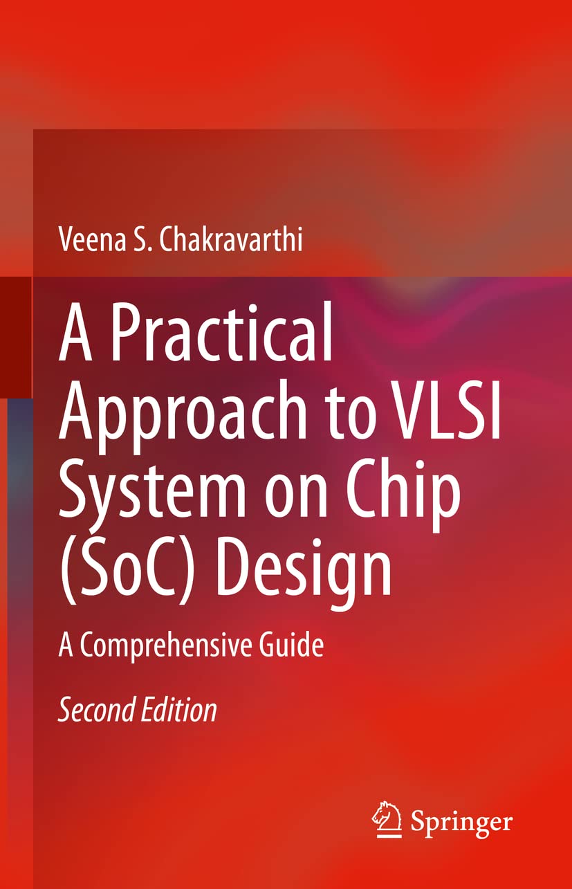 A Practical Approach to VLSI System on Chip (SoC) Design: A Comprehensive Guide (English, Paperback, Veena S. Chakravarthi) - Image 1 - BookBajar