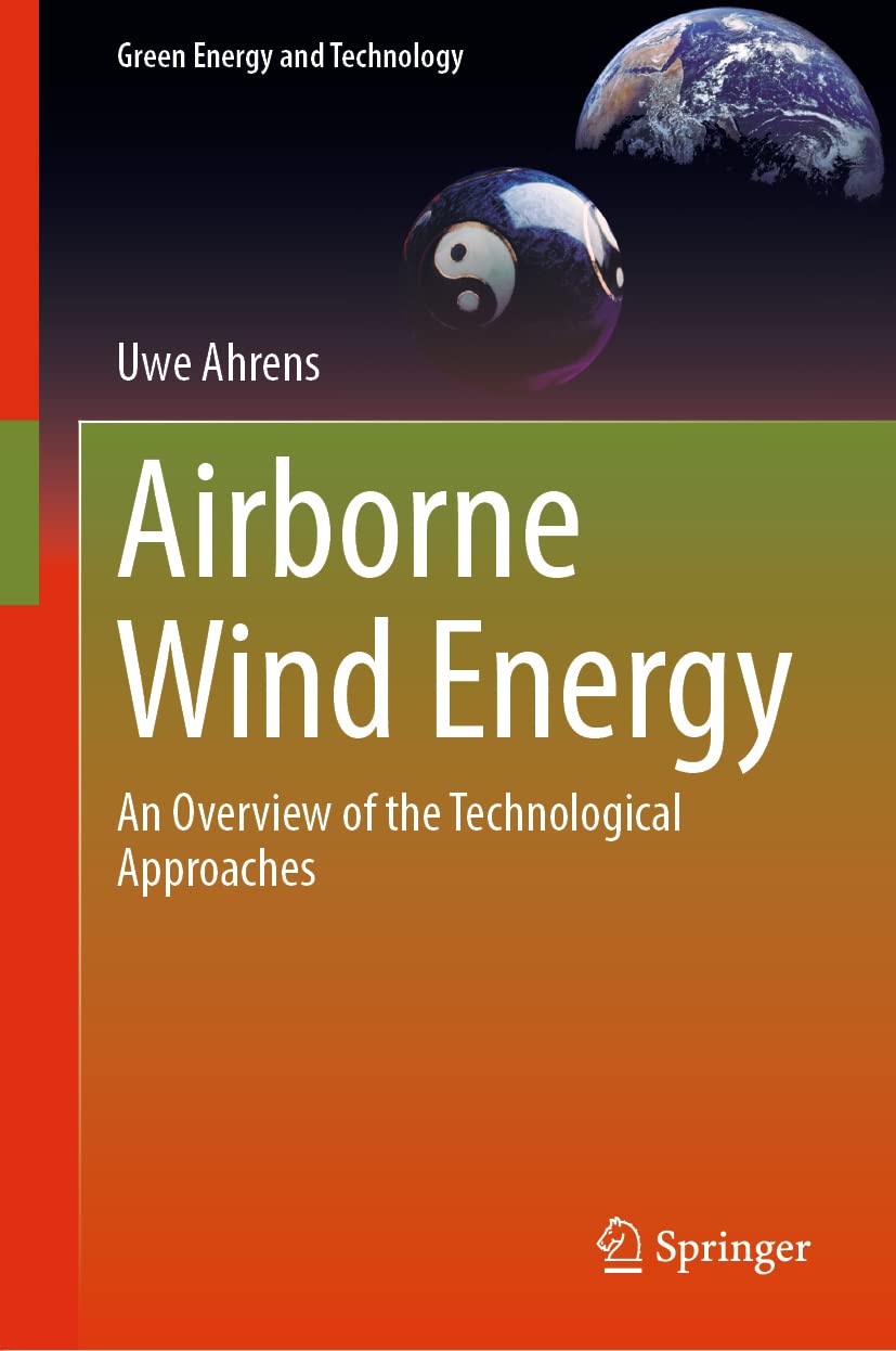 Buy Airborne Wind Energy: An Overview of the Technological Approaches (Green Energy and Technology) (English, Paperback, Uwe Ahrens, Markus Hecht) Online at Best Price - BookBajar
