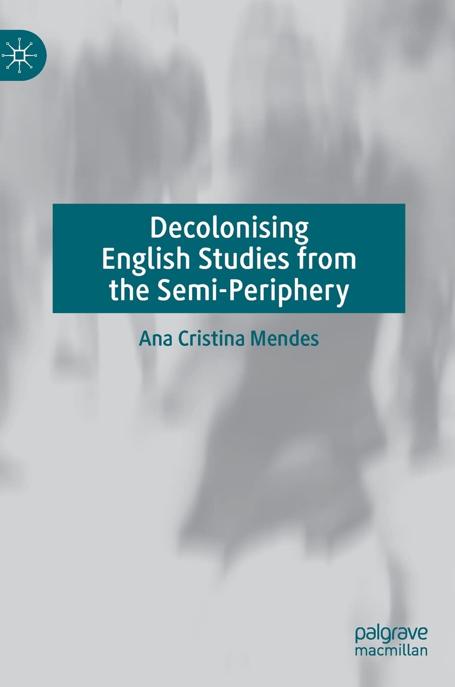 Decolonising English Studies from the Semi-Periphery (English, Paperback, Ana Cristina Mendes) - Image 1 - BookBajar