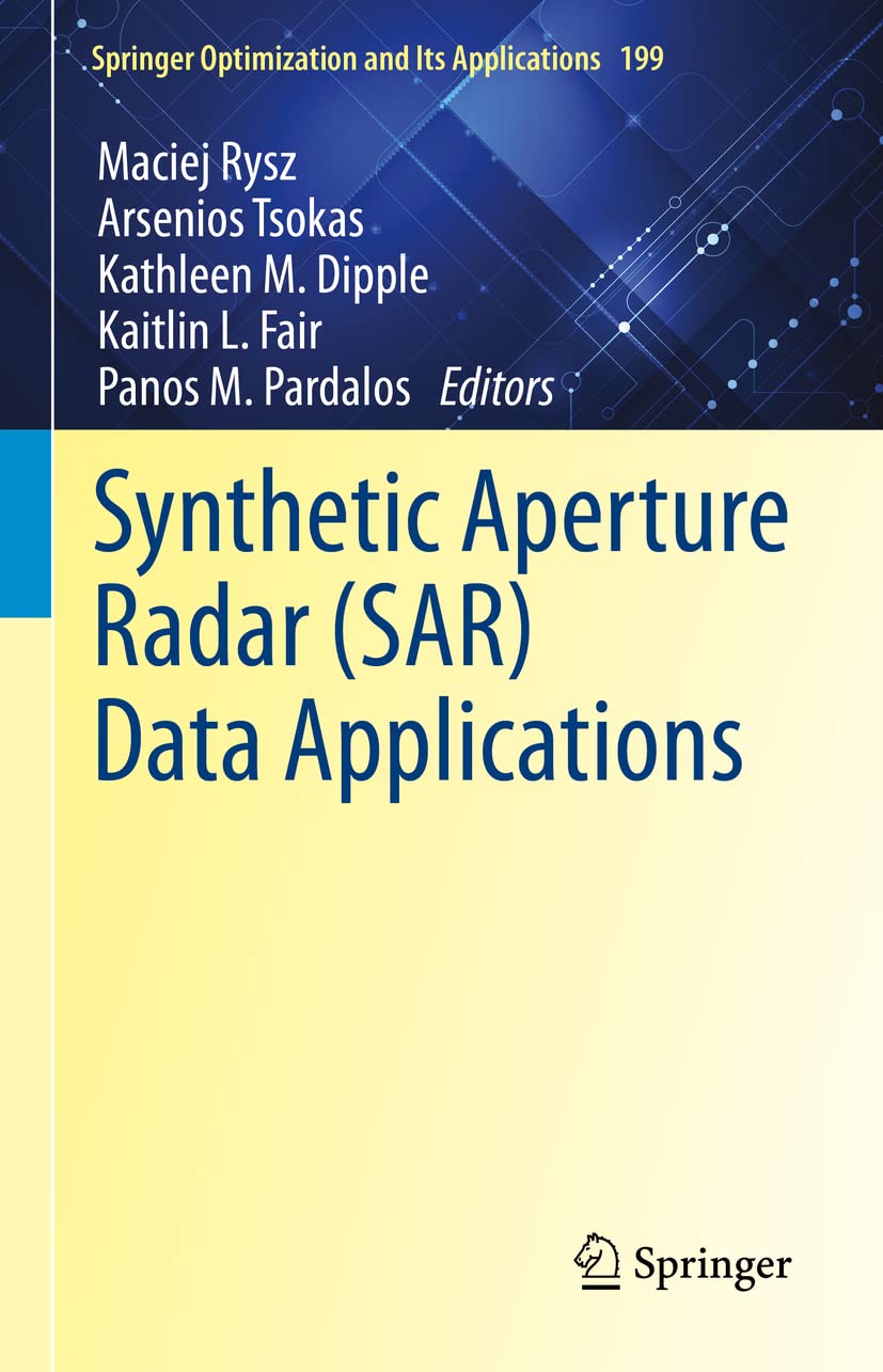 Buy Synthetic Aperture Radar (SAR) Data Applications: 199 (Springer Optimization and Its Applications) (English, Hardcover, Maciej Rysz, Arsenios Tsoka... Online at Best Price - BookBajar
