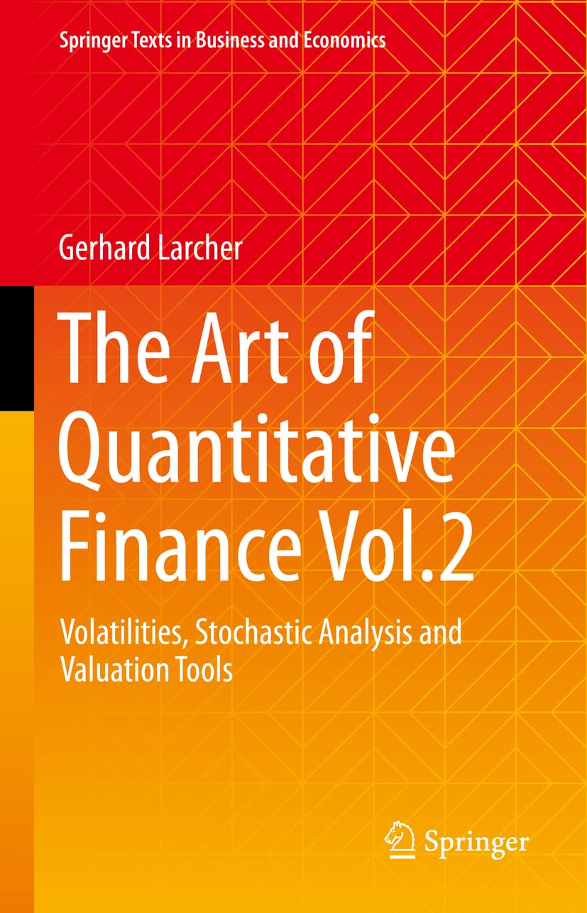 Buy The Art of Quantitative Finance Vol.2: Volatilities, Stochastic Analysis and Valuation Tools (Springer Texts in Business and Economics) (English, P... Online at Best Price - BookBajar
