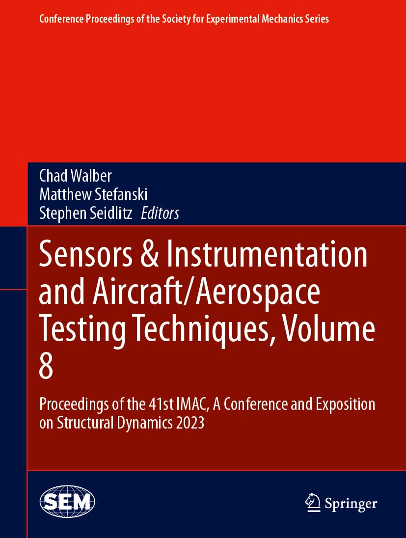 Sensors & Instrumentation and Aircraft/Aerospace Testing Techniques, Volume 8: Proceedings of the 41st IMAC, A Conference and Exposition on Structu... - Image 1 - BookBajar
