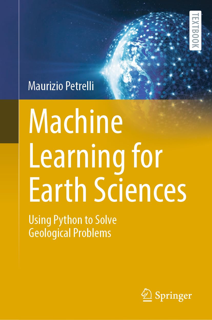 Machine Learning for Earth Sciences: Using Python to Solve Geological Problems (Springer Textbooks in Earth Sciences, Geography and Environment) (E... - Image 1 - BookBajar