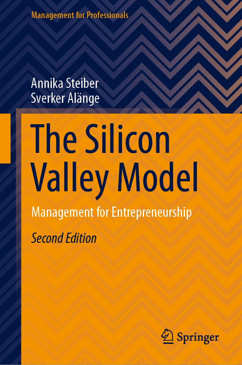 Buy The Silicon Valley Model: Management for Entrepreneurship (Management for Professionals) (English, Paperback, Annika Steiber, Sverker Alänge) Online at Best Price - BookBajar