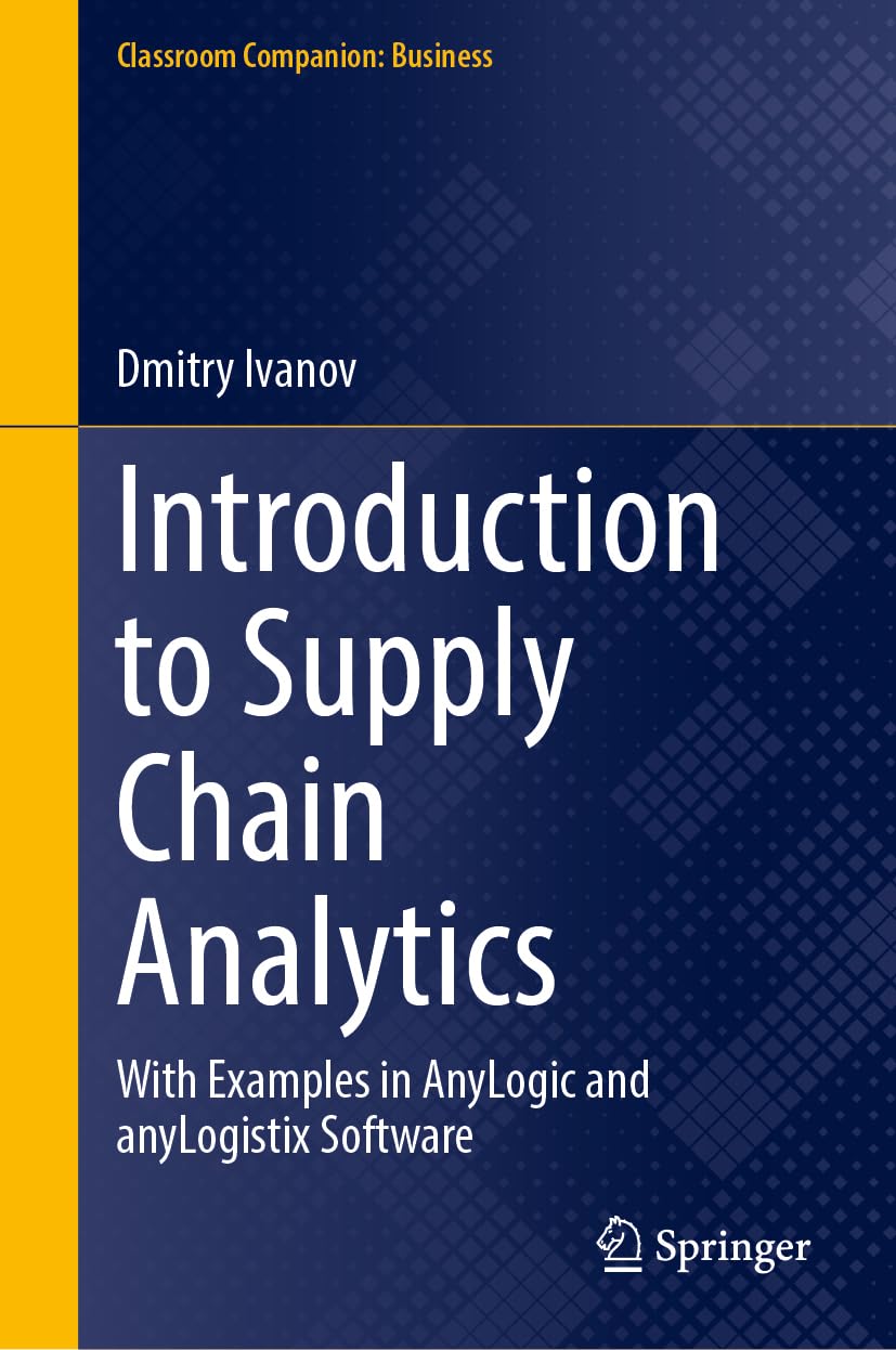 Introduction to Supply Chain Analytics: With Examples in AnyLogic and anyLogistix Software (Classroom Companion: Business) (English, Paperback, Dmi... - Image 1 - BookBajar