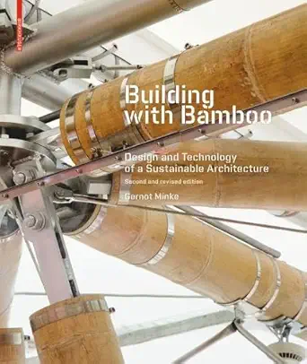 Buy Building with Bamboo: Design and Technology of a Sustainable Architecture Second and revised edition (English, Paperback, Gernot Minke) Online at Best Price - BookBajar