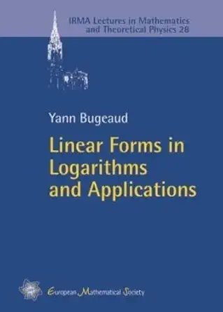 Linear Forms in Logarithms and Applications: 28 (IRMA Lectures in Mathematics and Theoretical Physics) (English, Paperback, Yann Bugeaud) - Image 1 - BookBajar