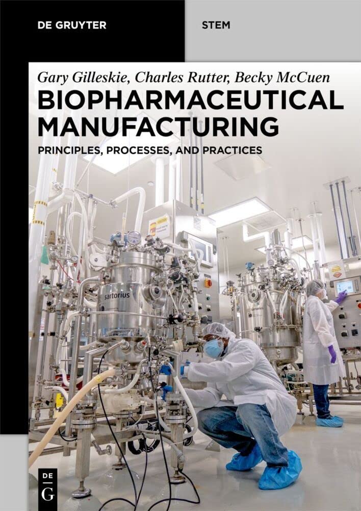 Buy Biopharmaceutical Manufacturing: Principles, Processes, and Practices (De Gruyter STEM) (English, Paperback, Gary Gilleskie, Charles Rutter, Becky ... Online at Best Price - BookBajar