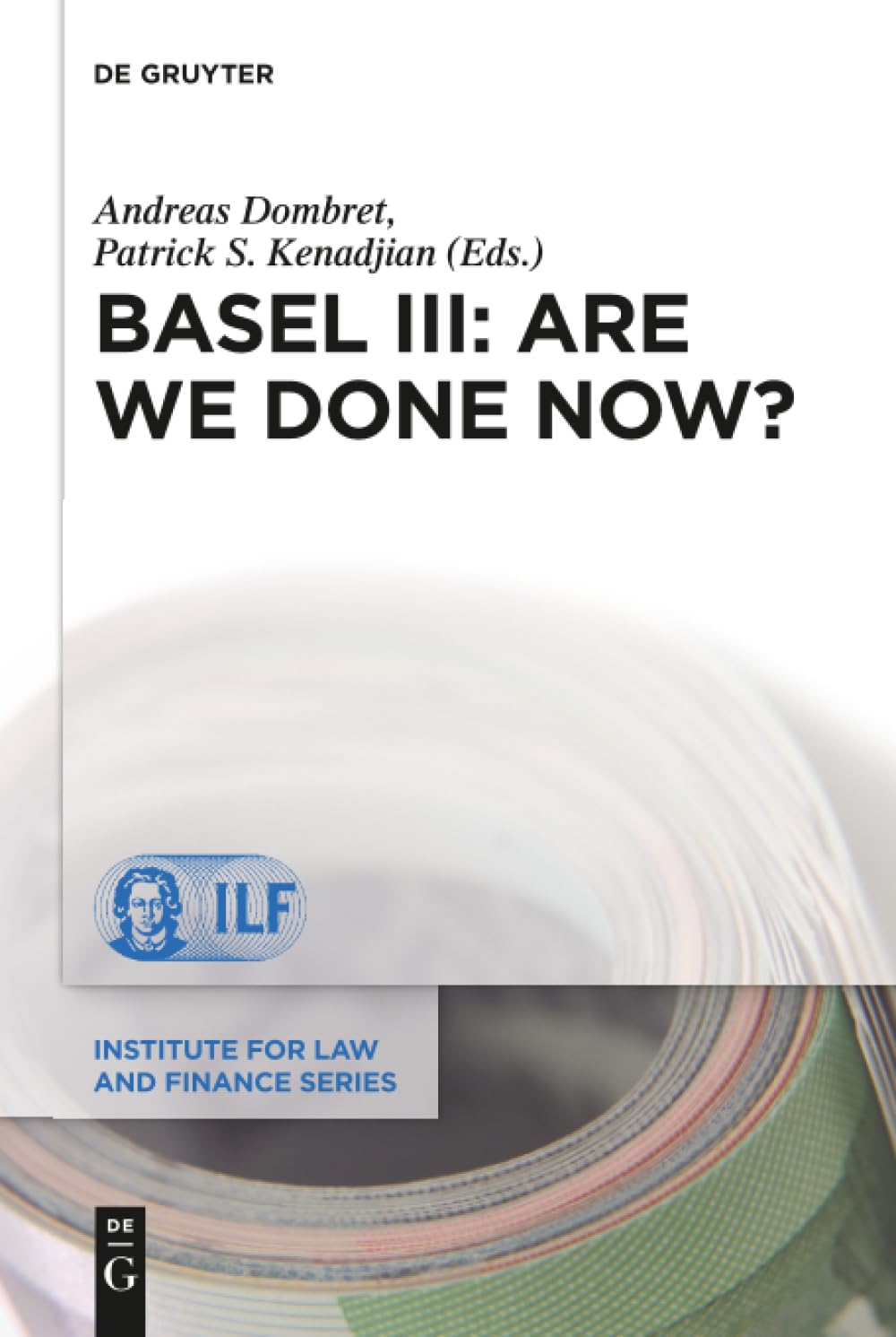 Buy Basel III: Are We Done Now?: 3 (Institute for Law and Finance Series, 21) (English, Paperback, Andreas Dombret, Patrick S. Kenadjian) Online at Best Price - BookBajar
