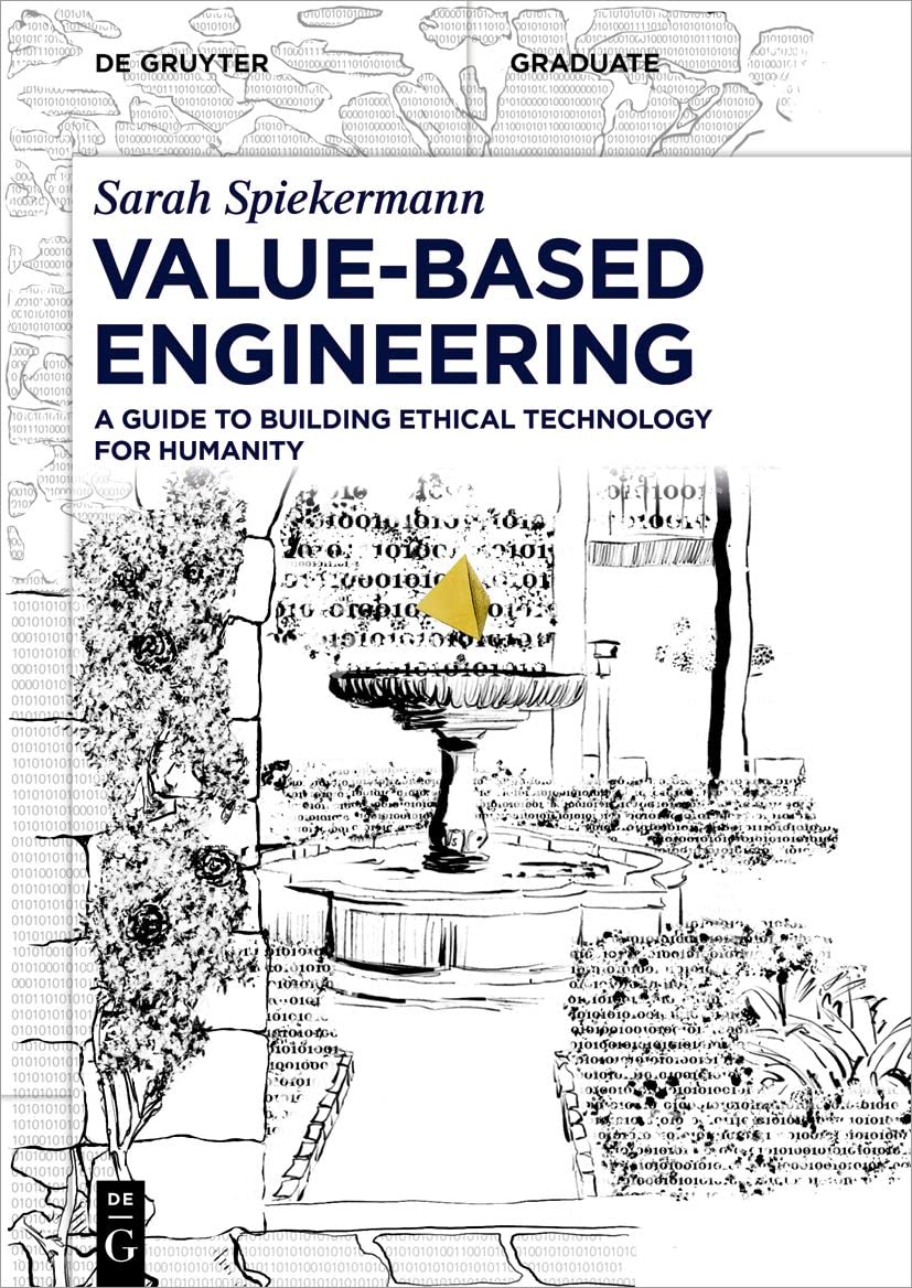 Value-Based Engineering: A Guide to Building Ethical Technology for Humanity (De Gruyter Textbook) (English, Paperback, Sarah Spiekermann) - Image 1 - BookBajar