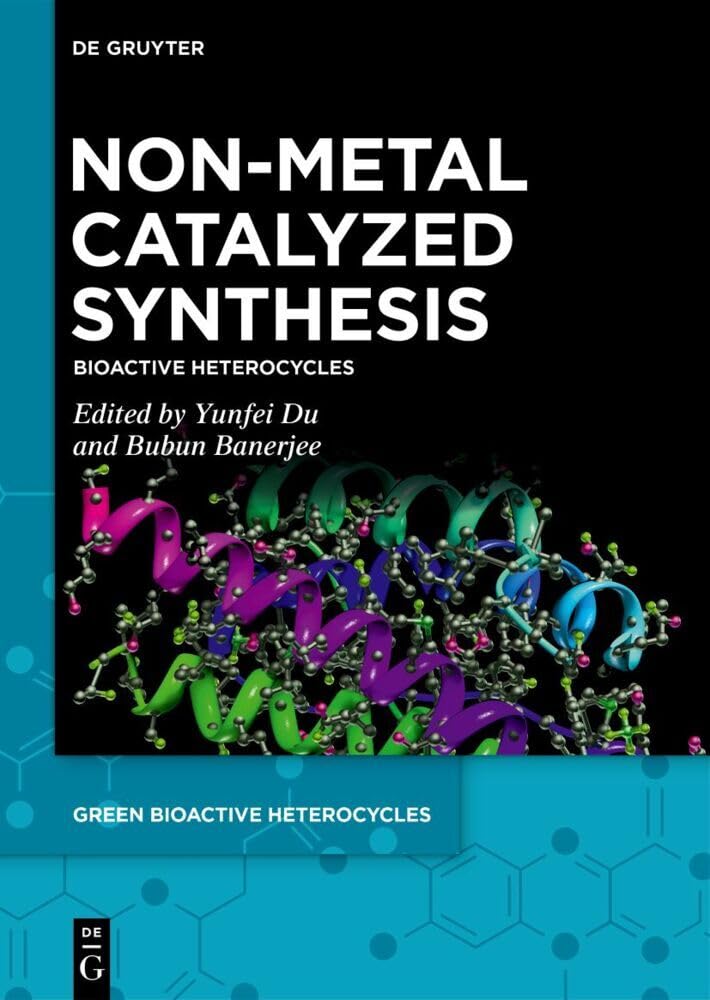 Non-Metal Catalyzed Synthesis: Bioactive Heterocycles: 3 (Green Bioactive Heterocycles, 3) (English, Paperback, Yunfei Du, Bubun Banerjee) - Image 1 - BookBajar