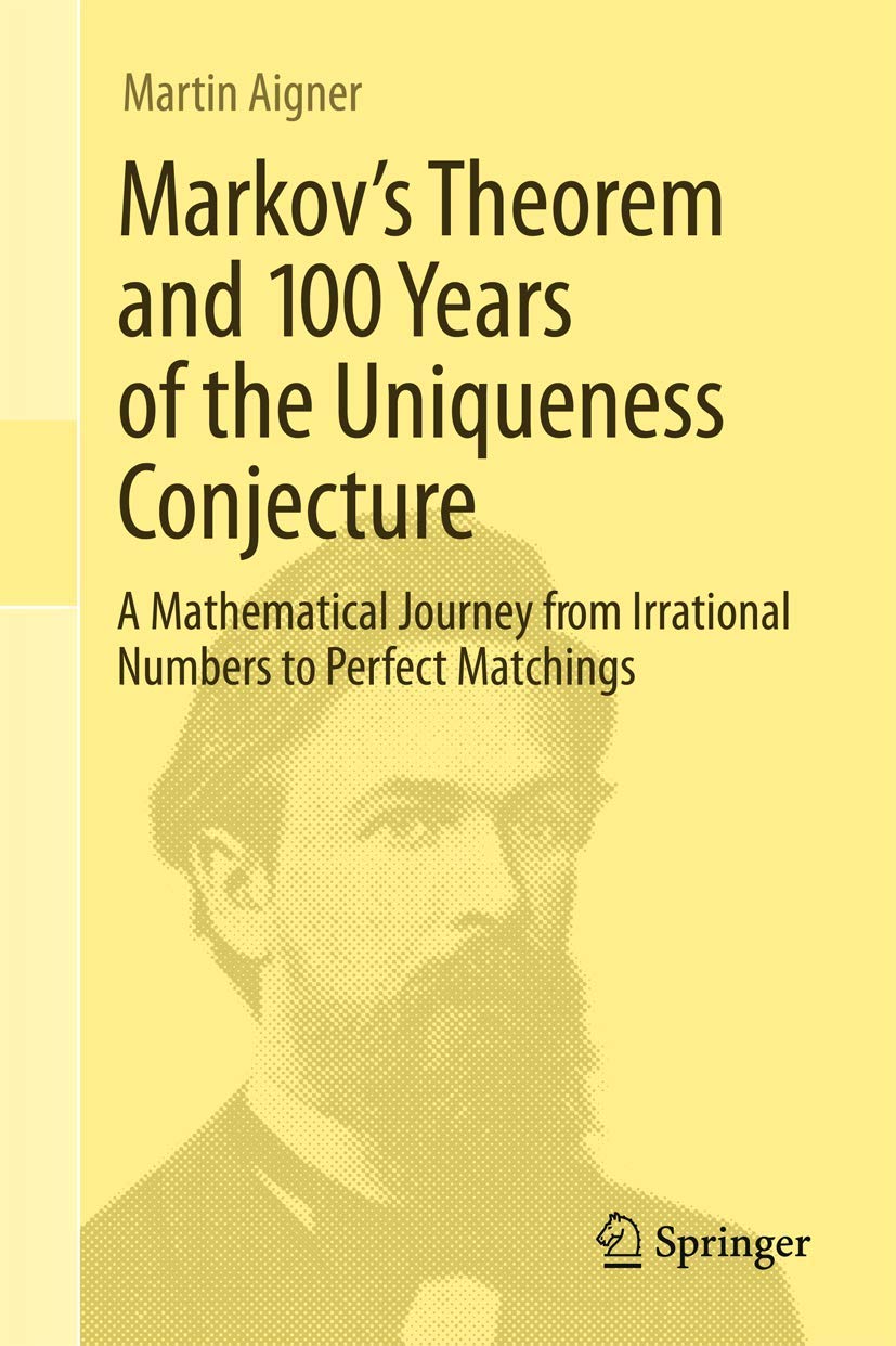 Buy Markov´s Theorem and 100 Years of the Uniqueness Conjecture: From Irrational Numbers to Perfect Matchings: A Mathematical Journey from Irrational N... Online at Best Price - BookBajar