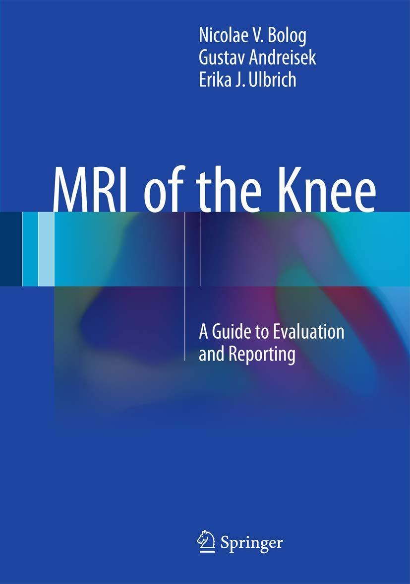 MRI of the Knee (English, Paperback, Nicolae V. Bolog, Gustav Andreisek, Erika J. Ulbrich) - Image 1 - BookBajar