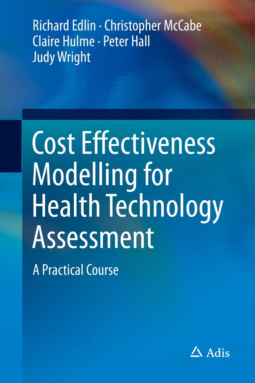 Buy Cost Effectiveness Modelling for Health Technology Assessment (English, Paperback, Richard Edlin, Christopher Mccabe, Claire Hulme, Peter Hall, Jud... Online at Best Price - BookBajar