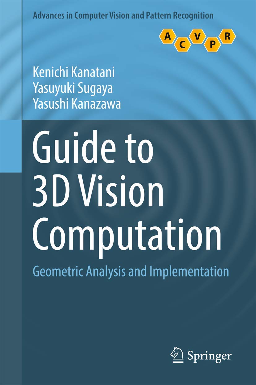 Buy Guide to 3D Vision Computation: Geometric Analysis and Implementation (Advances in Computer Vision and Pattern Recognition) (English, Paperback, Ke... Online at Best Price - BookBajar