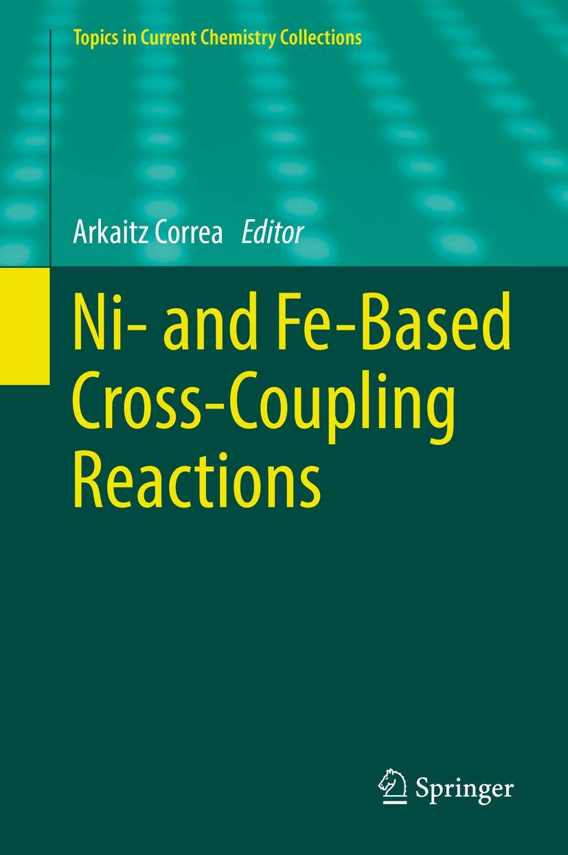 Buy Ni- and Fe-Based Cross-Coupling Reactions (Topics in Current Chemistry Collections) (English, Paperback, Arkaitz Correa) Online at Best Price - BookBajar