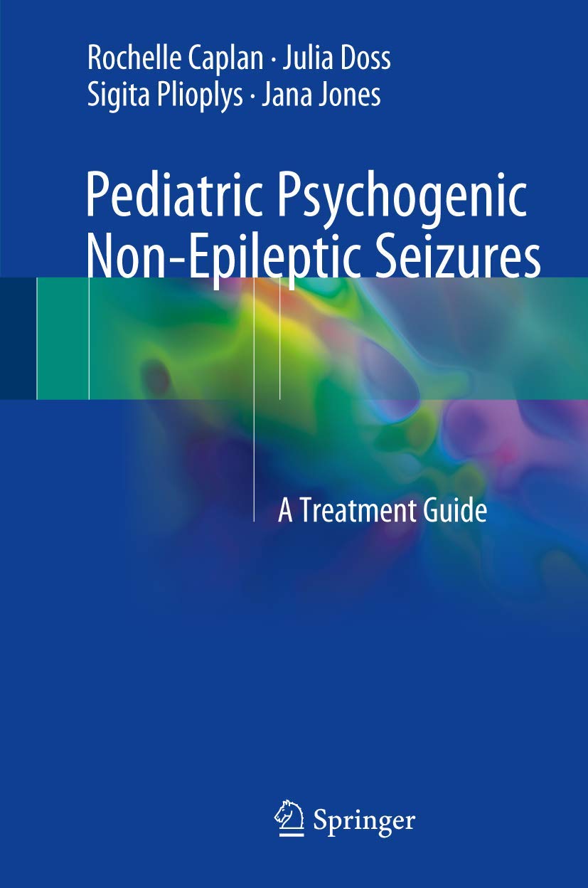 Buy Pediatric Psychogenic Non-Epileptic Seizures: A Treatment Guide (English, Paperback, Jana E. Jones, Julia Doss, Rochelle Caplan, Sigita Plioplys) Online at Best Price - BookBajar