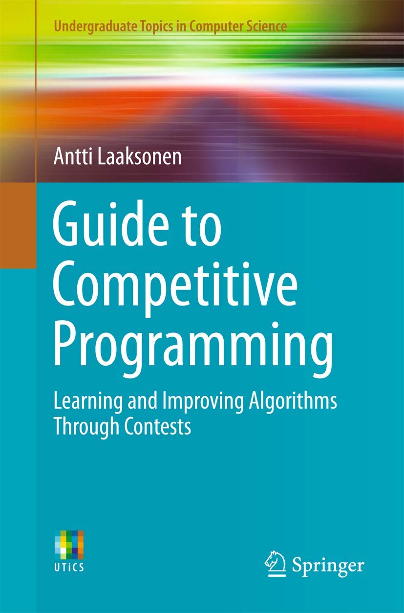 Guide to Competitive Programming: Learning and Improving Algorithms Through Contests (English, Paperback, Springer) - Image 1 - BookBajar