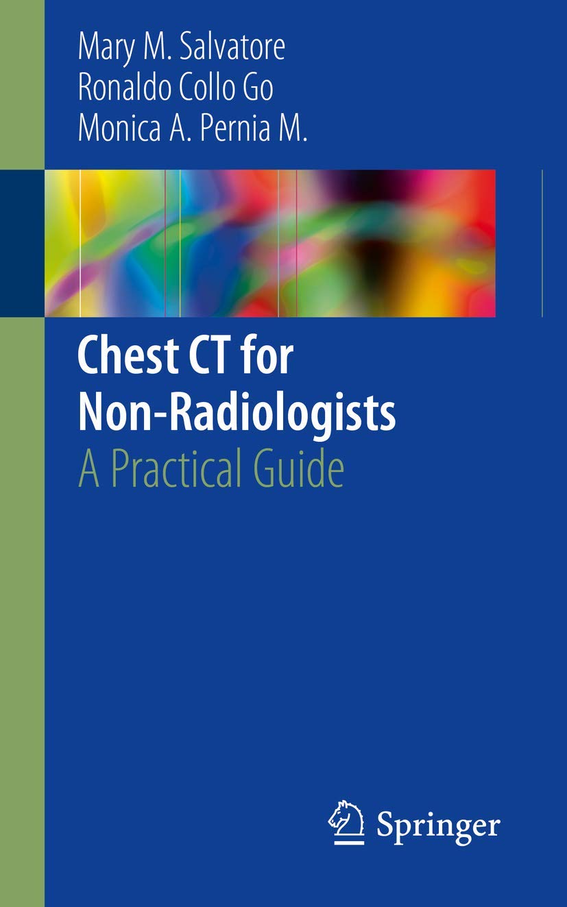 Chest CT for Non-Radiologists: A Practical Guide (English, Paperback, Mary M. Salvatore, Ronaldo Go, Monica A. Pernia M.) - Image 1 - BookBajar