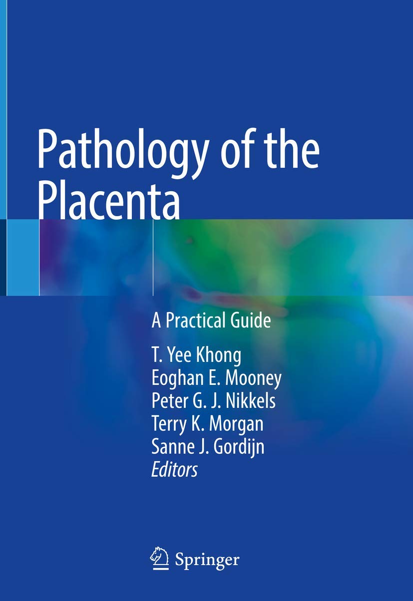 Pathology of the Placenta: A Practical Guide (English, Paperback, T. Yee Khong, Eoghan E. Mooney, Peter G. J. Nikkels, Terry K. Morgan, Sanne J. Go... - Image 1 - BookBajar