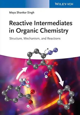 Buy Reactive Intermediates in Organic Chemistry: Structure, Mechanism, and Reactions (English, Paperback, Maya Shankar Singh) Online at Best Price - BookBajar