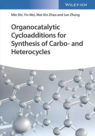Buy Organocatalytic Cycloadditions for Synthesis of Carbo- and Heterocycles (English, Paperback, Prof. Min Shi, Dr. Yin Wei, Dr. Mei-Xin Zhao, Dr. Jun ... Online at Best Price - BookBajar