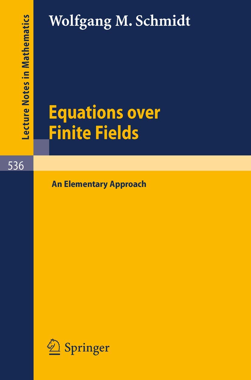 Buy Equations over Finite Fields: An Elementary Approach: 536 (Lecture Notes in Mathematics) (English, Paperback, W.M. Schmidt) Online at Best Price - BookBajar