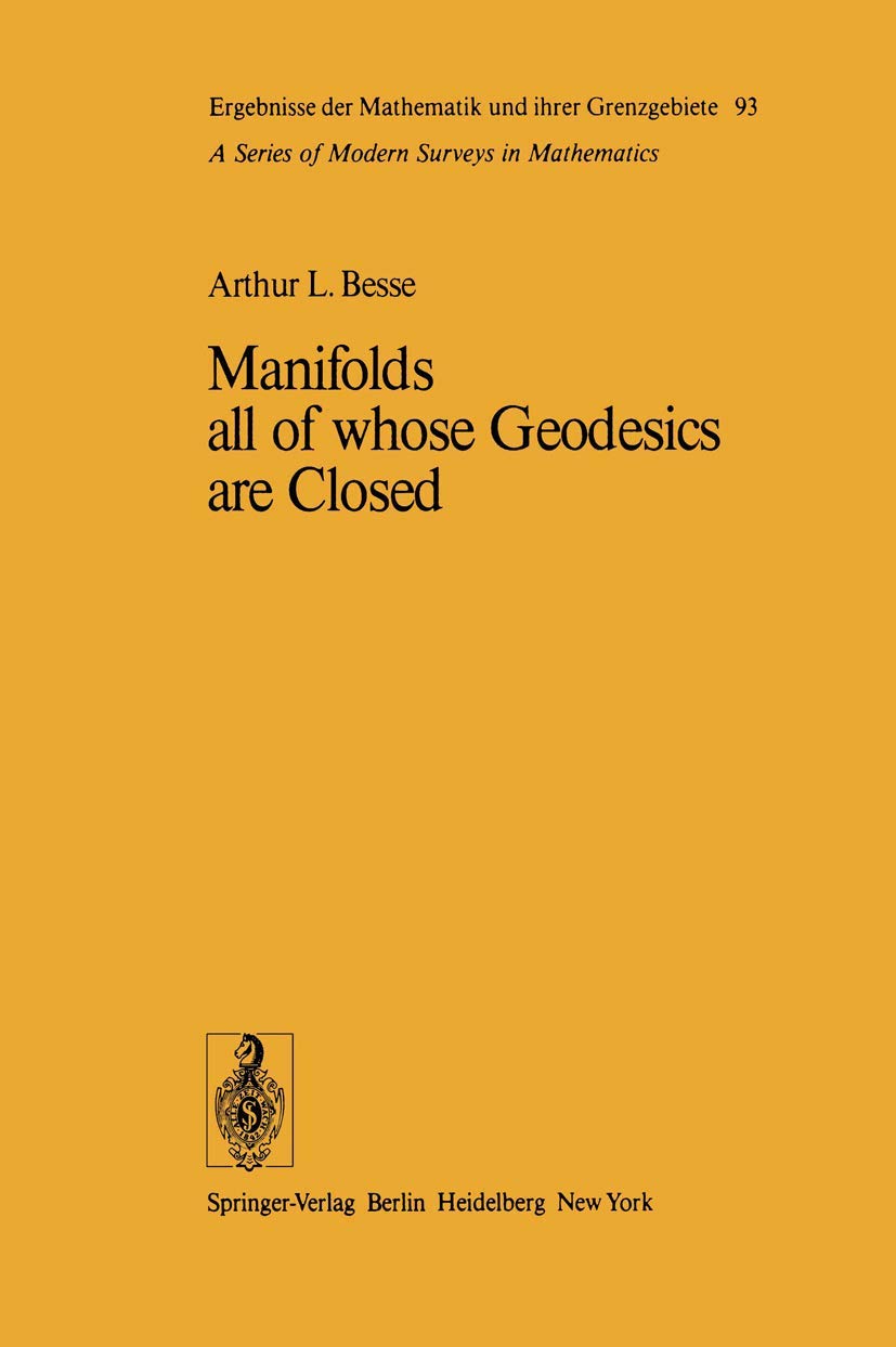 Buy Manifolds all of whose Geodesics are Closed: 93 (Ergebnisse der Mathematik und ihrer Grenzgebiete. 2. Folge) (English, Paperback, A. L. Besse) Online at Best Price - BookBajar