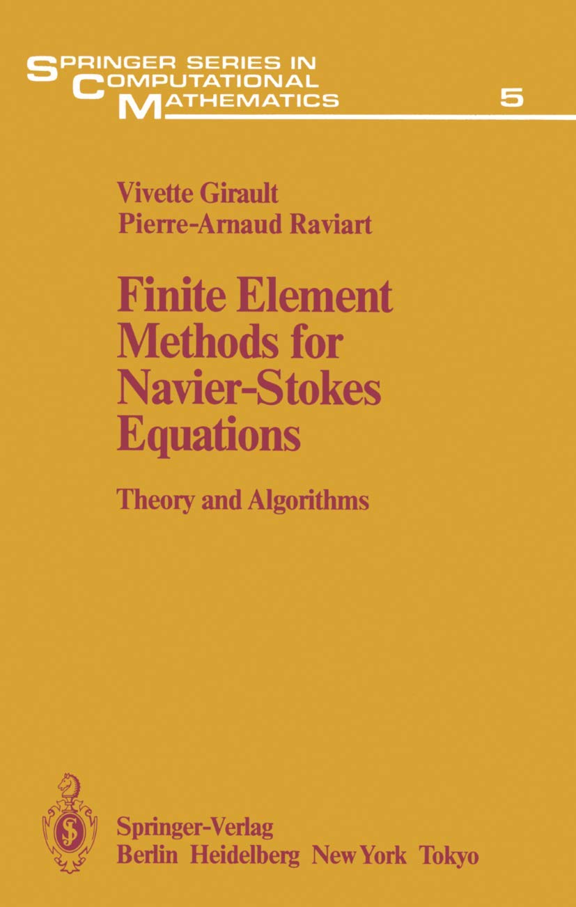 Finite Element Methods for Navier-Stokes Equations: Theory and Algorithms: 5 (Springer Series in Computational Mathematics) (English, Paperback, Vi... - Image 1 - BookBajar