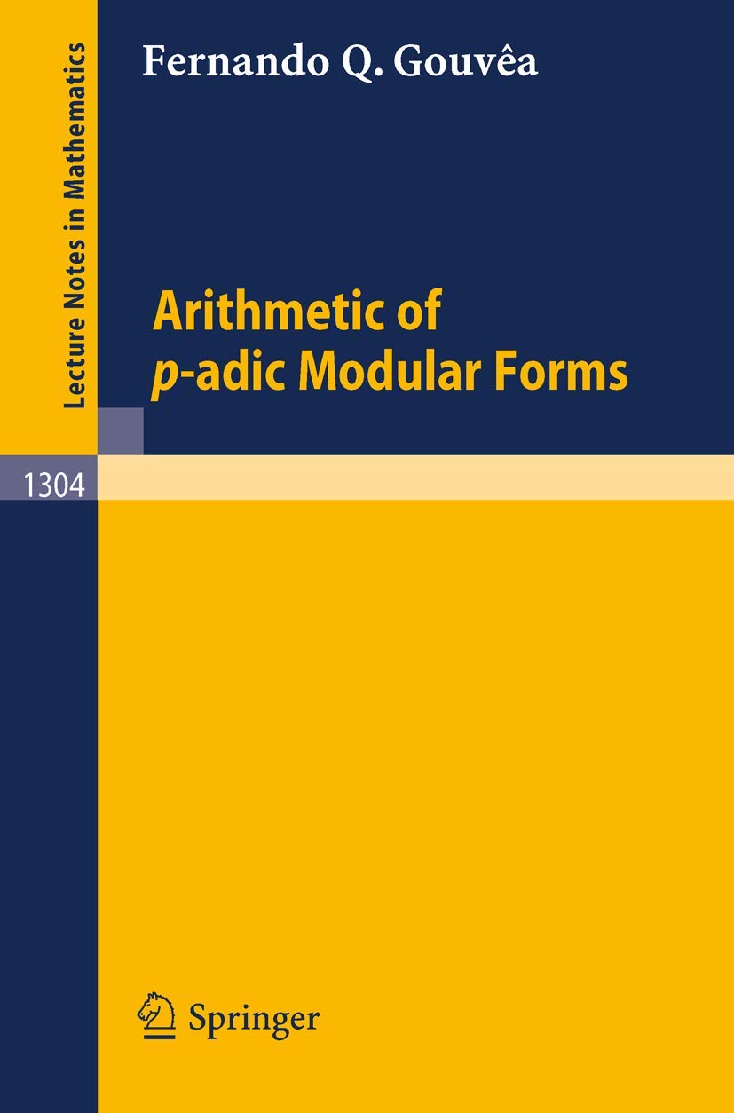 Buy Arithmetic of p-adic Modular Forms: 1304 (Lecture Notes in Mathematics) (English, Paperback, Fernando Q. Gouvea) Online at Best Price - BookBajar