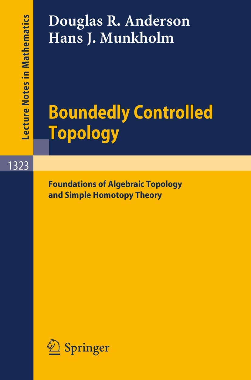Buy Boundedly Controlled Topology: Foundations of Algebraic Topology and Simple Homotopy Theory: 1323 (Lecture Notes in Mathematics) (English, Paperbac... Online at Best Price - BookBajar