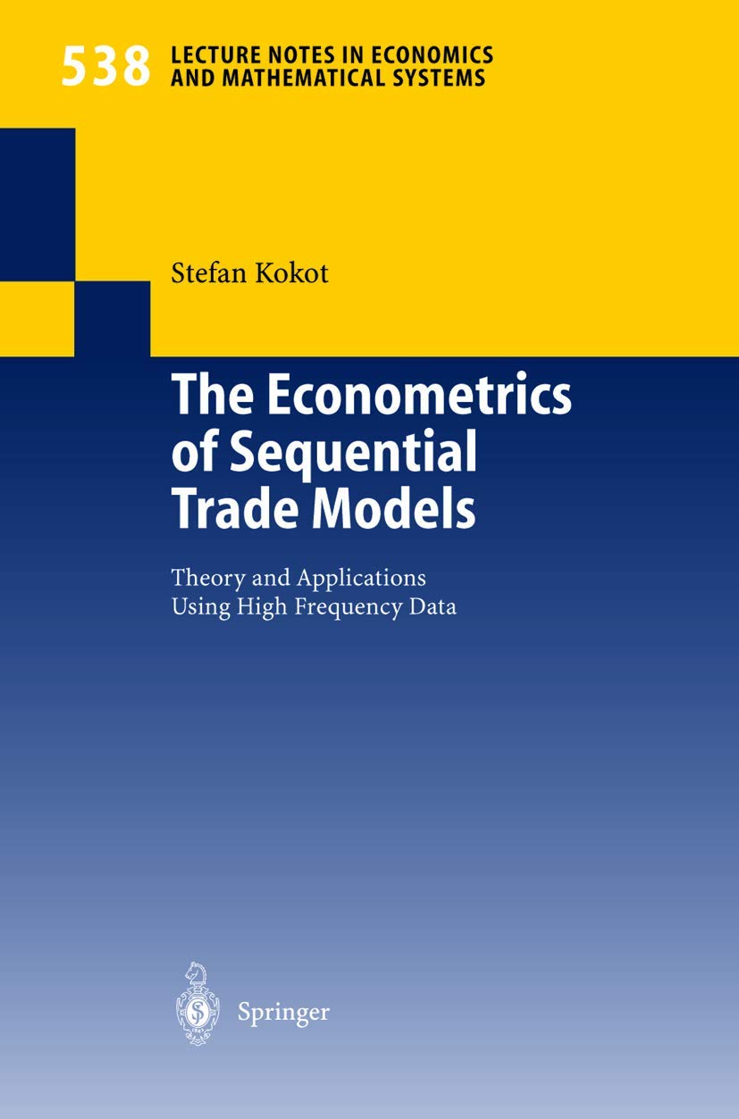 Buy The Econometrics of Sequential Trade Models: Theory and Applications Using High Frequency Data: 538 (Lecture Notes in Economics and Mathematical Sy... Online at Best Price - BookBajar