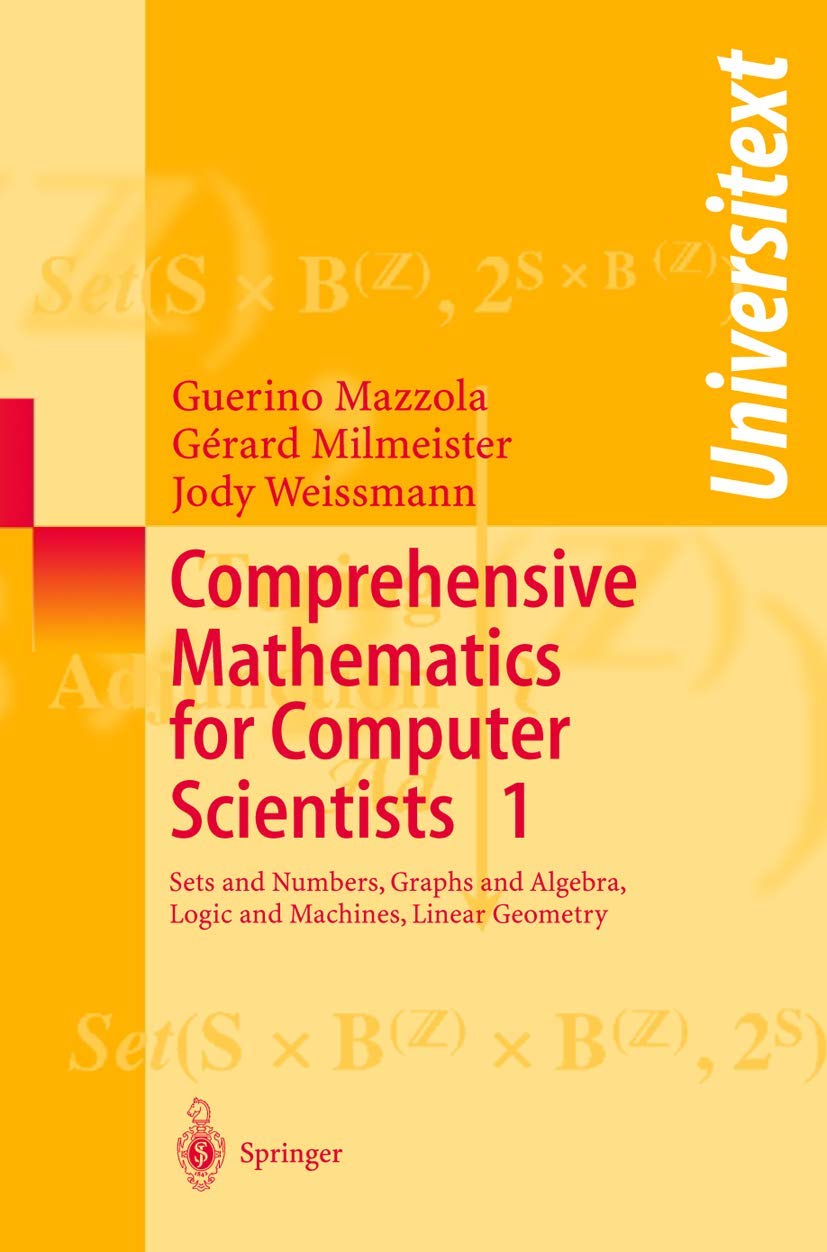 Buy Comprehensive Mathematics for Computer Scientists: Sets and Numbers, Graphs and Algebra, Logic and Machines, Linear Geometry: v. 1 (Universitext) (... Online at Best Price - BookBajar