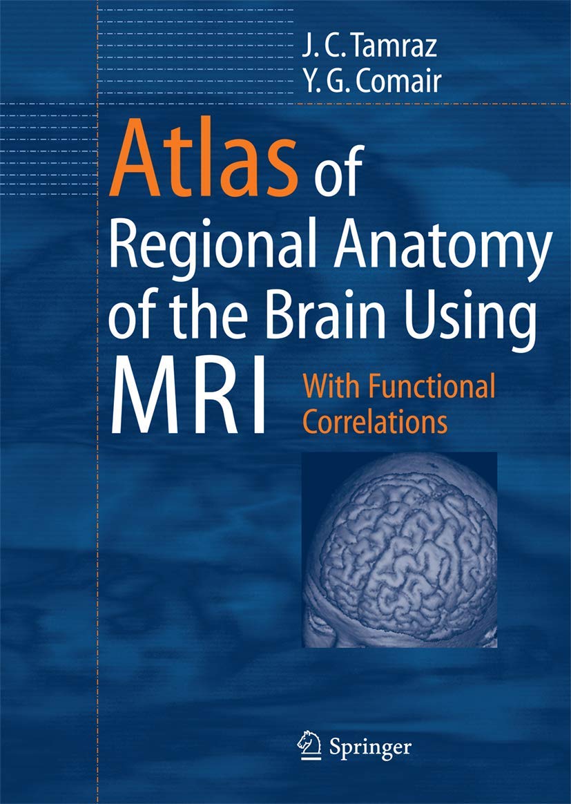Buy Atlas of Regional Anatomy of the Brain Using MRI: With Functional Correlations (English, Hardcover, Jean C. Tamraz, Youssef Comair, Hans O. Luders) Online at Best Price - BookBajar