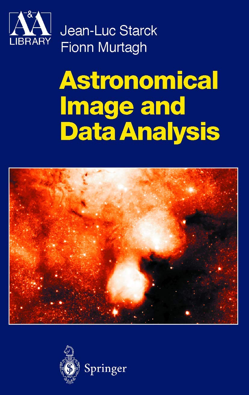 Astronomical Image and Data Analysis (Astronomy and Astrophysics Library) (English, Hardcover, Jean-Luc Starck, Fionn Murtagh) - Image 1 - BookBajar