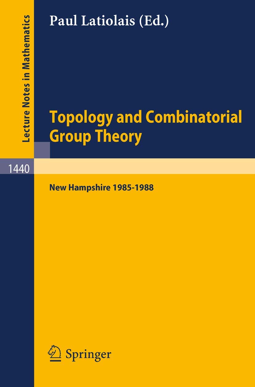 Buy Topology and Combinatorial Group Theory: Proceedings of the Fall Foliage Topology Seminars held in New Hampshire 1985-1988: 1440 (Lecture Notes in ... Online at Best Price - BookBajar