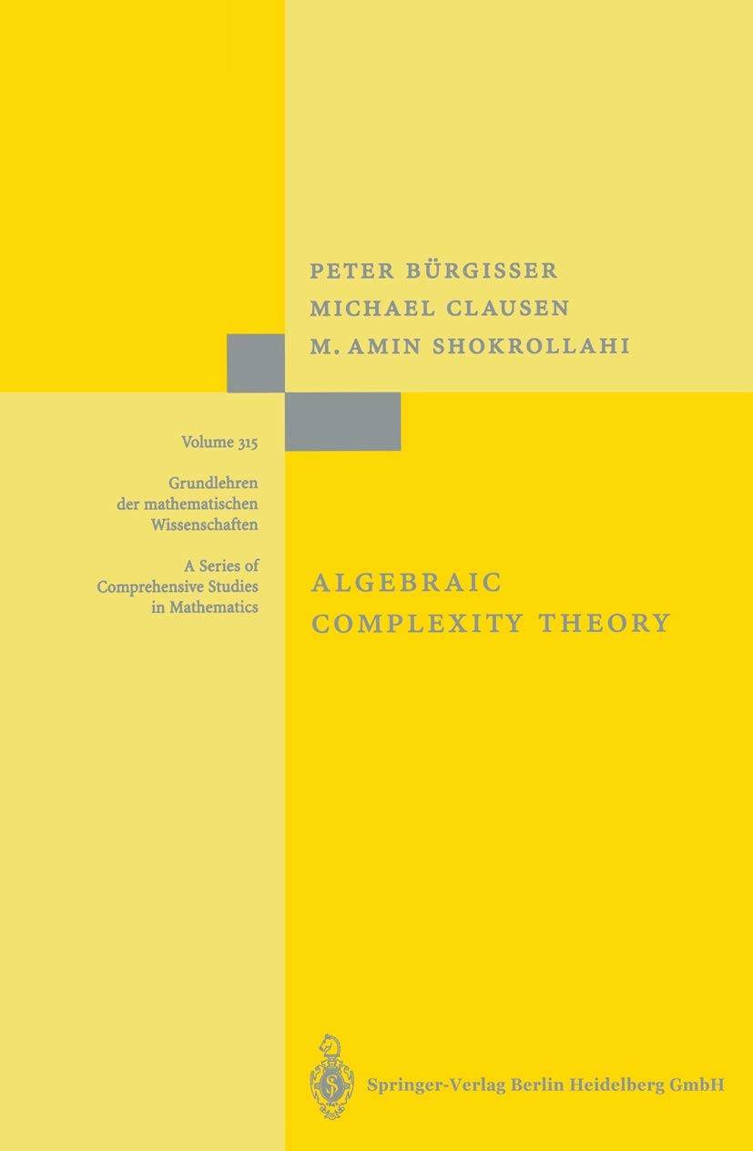 Buy Algebraic Complexity Theory: With the Collaboration of Thomas Lickteig: 315 (Grundlehren der mathematischen Wissenschaften) (English, Paperback, Pe... Online at Best Price - BookBajar
