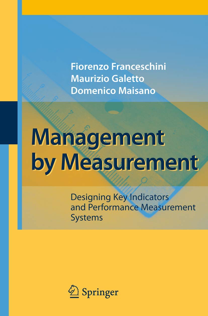 Buy Management by Measurement: Designing Key Indicators and Performance Measurement Systems (English, Paperback, Fiorenzo Franceschini, Maurizio Galett... Online at Best Price - BookBajar
