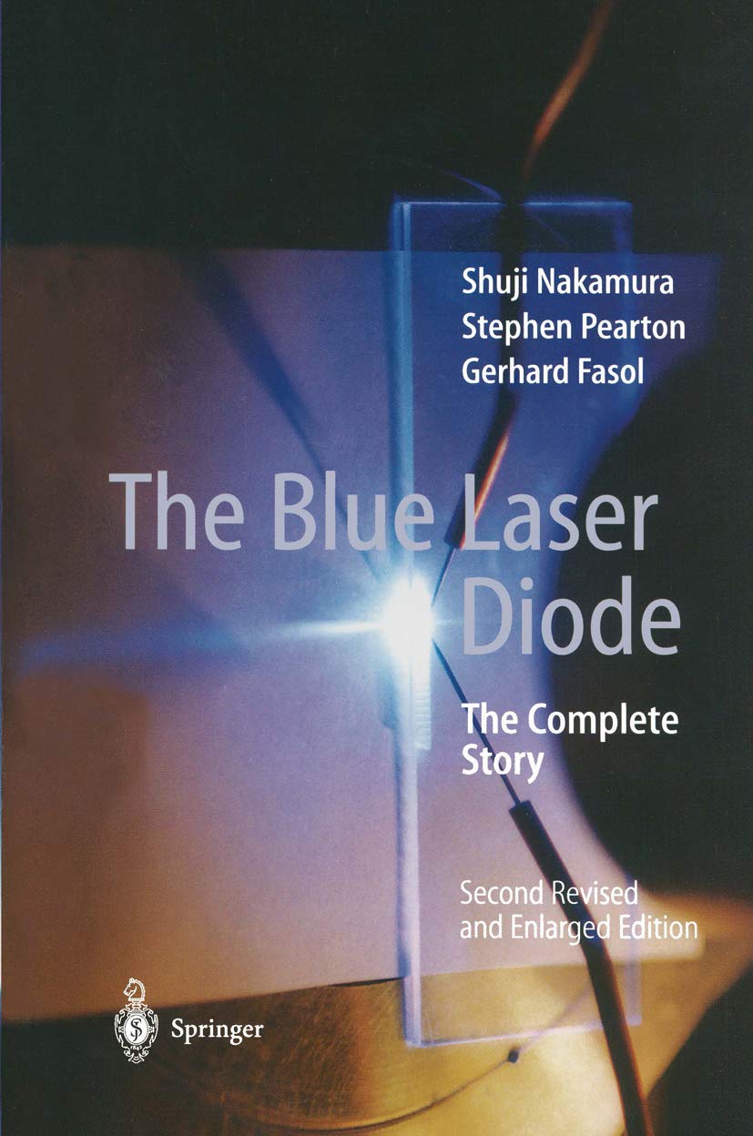 The Blue Laser Diode: The Complete Story (English, Hardcover, Shuji Nakamura, Stephen Pearton, Gerhard Fasol) - Image 1 - BookBajar