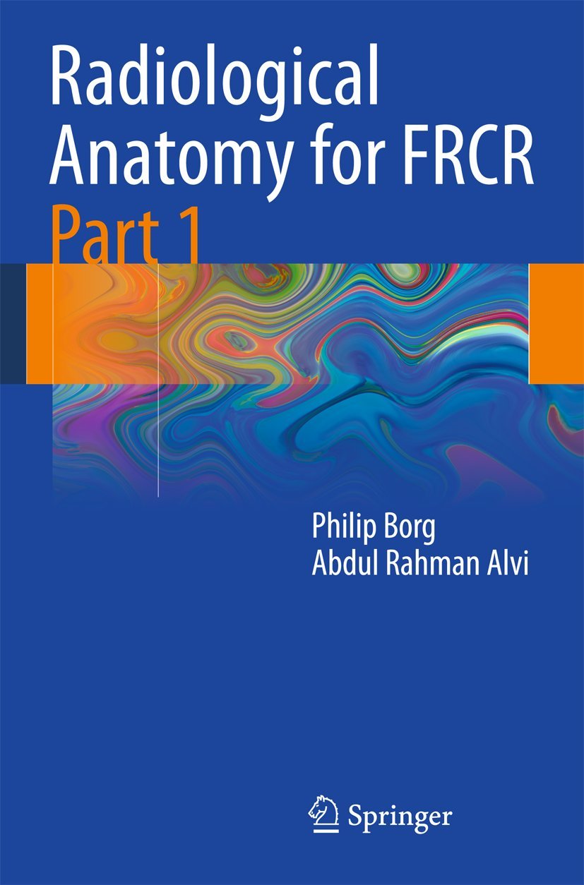 Radiological Anatomy for FRCR: Pt.1 (English, Paperback, Philip Borg, Abdul Rahman Alvi) - Image 1 - BookBajar