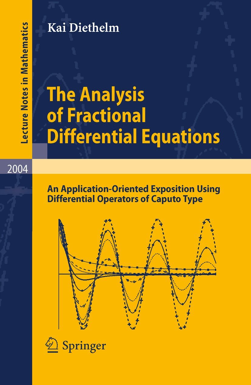 Buy The Analysis of Fractional Differential Equations: An Application-oriented Exposition Using Differential Operators of Caputo Type: 2004 (Lecture No... Online at Best Price - BookBajar