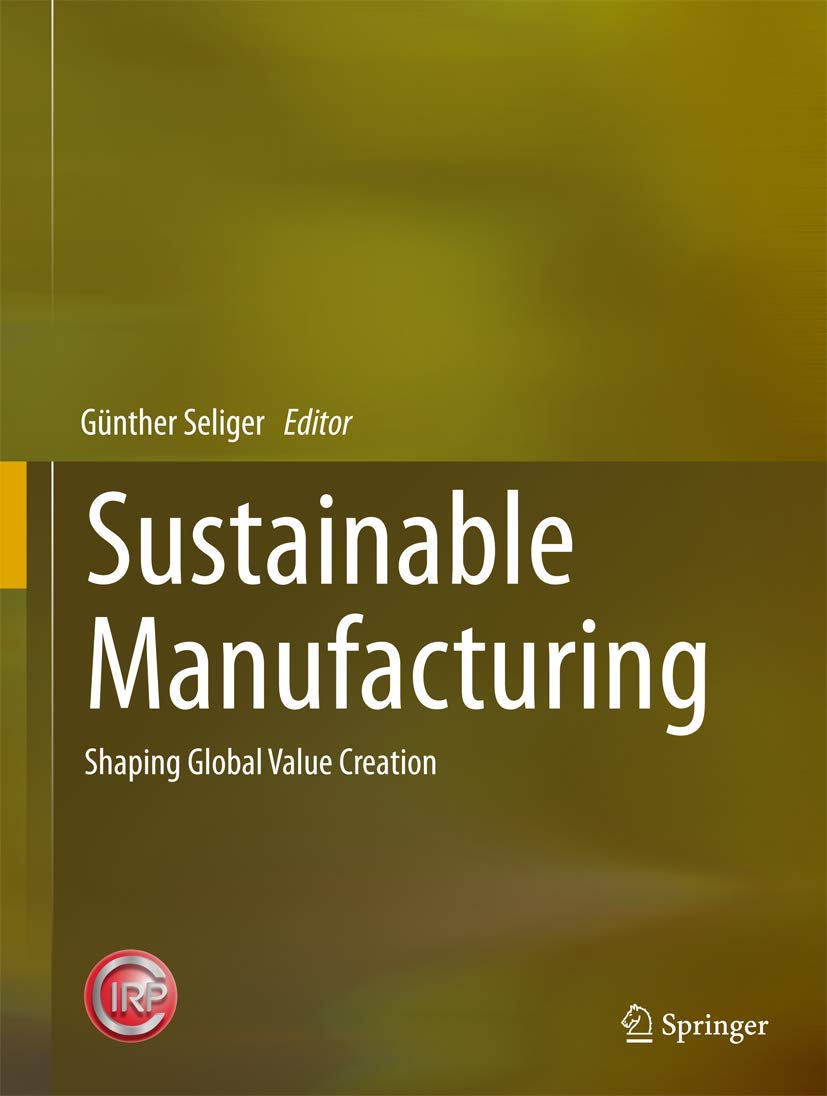 Sustainable Manufacturing: Shaping Global Value Creation (Ecoproduction) (English, Hardcover, Günther Seliger) - Image 1 - BookBajar