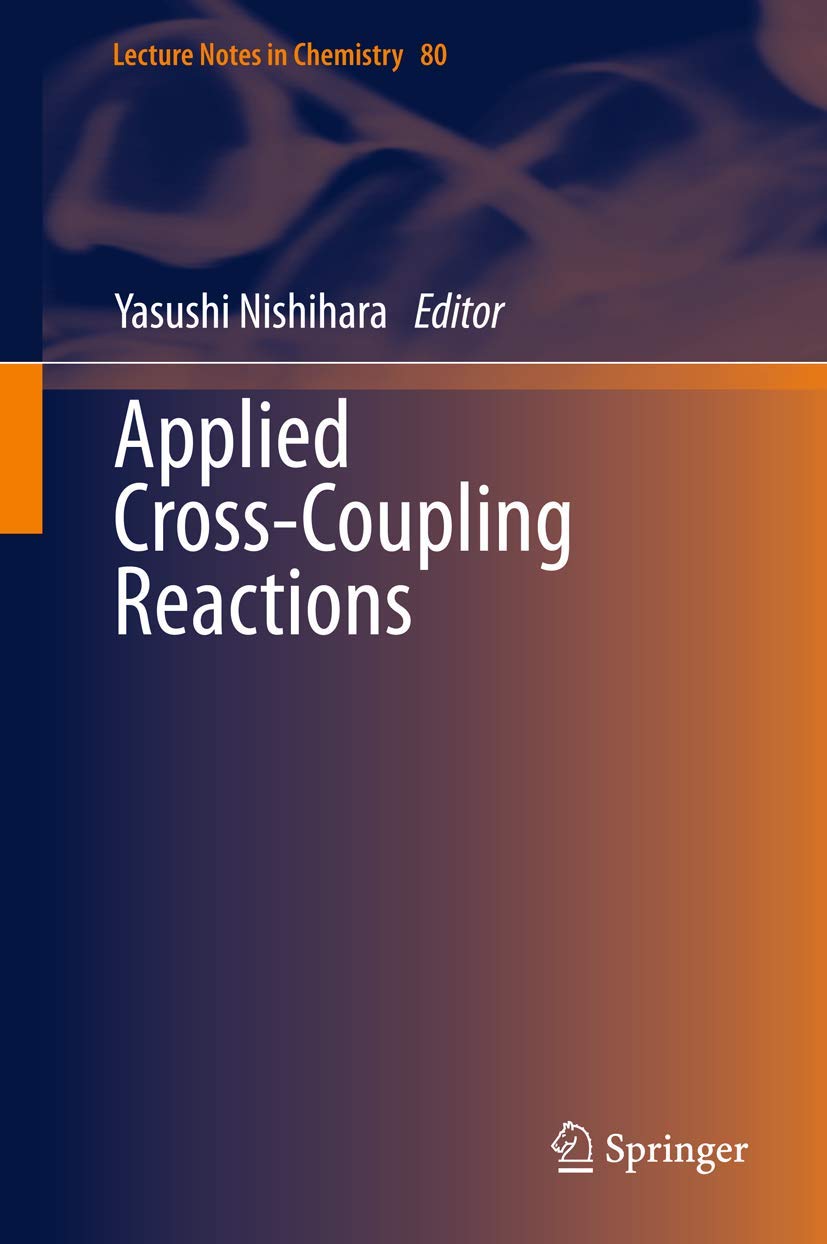 Buy Applied Cross-Coupling Reactions: 80 (Lecture Notes in Chemistry) (English, Paperback, Yasushi Nishihara) Online at Best Price - BookBajar